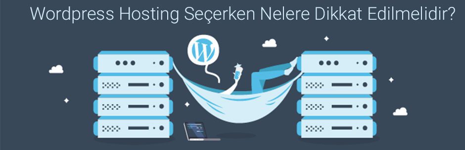 Wordpress Hosting Seçerken Dikkat Edilmesi Gerekenler