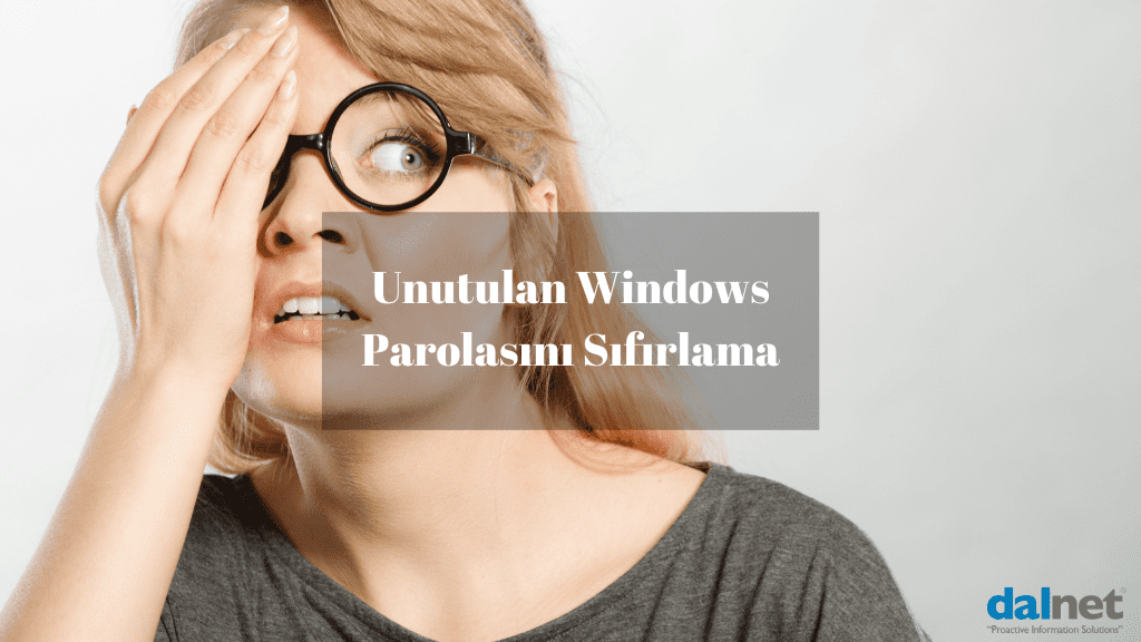 Unutulan Windows Parolasını Sıfırlama