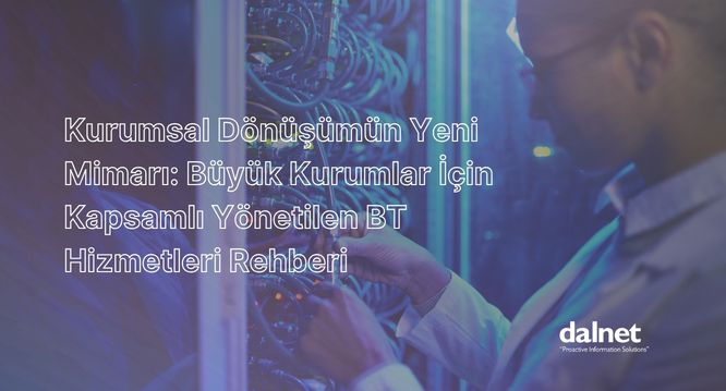 Büyük kurumlar için ağ, bulut ve siber güvenlik entegrasyonu sunan kapsamlı DALNET yönetilen BT hizmetleri (MSP) mimarisi ve operasyon merkezi.