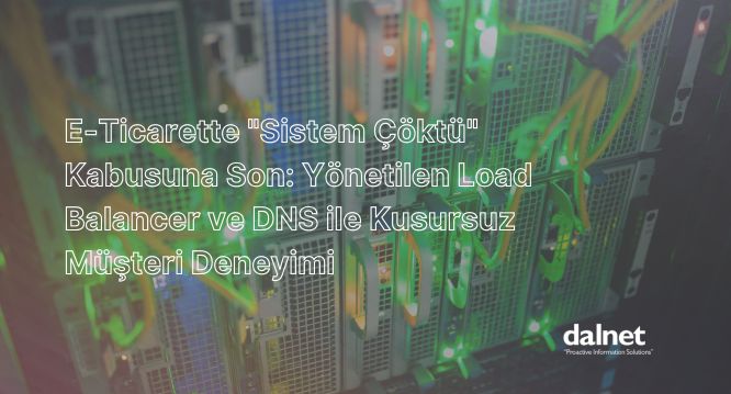 Yönetilen Load Balancer ile 100% Müşteri Deneyimi