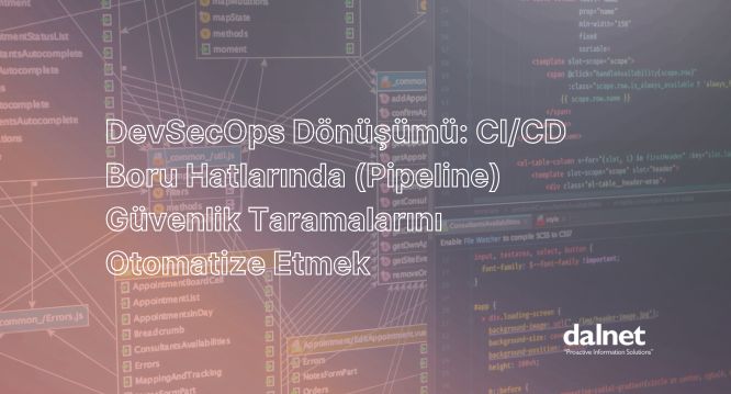 DevSecOps Dönüşümü ve CI/CD Pipeline otomatik güvenlik taramaları
