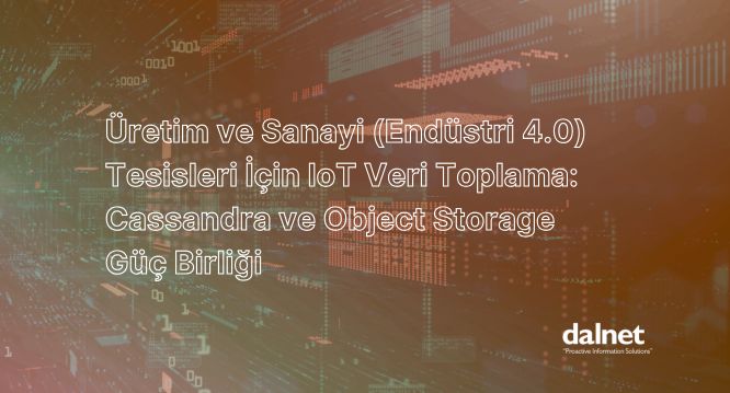 Endüstri 4.0 ve Akıllı Fabrikalar için Cassandra DB ve Object Storage ile IoT Veri Toplama