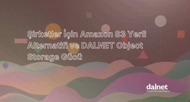 Amazon S3 Yerli Alternatifi